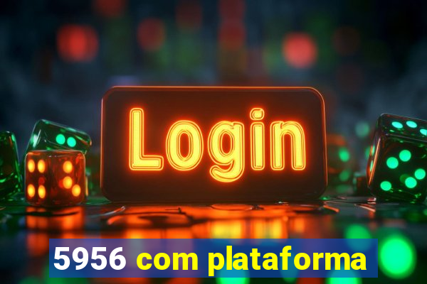 5956 com plataforma